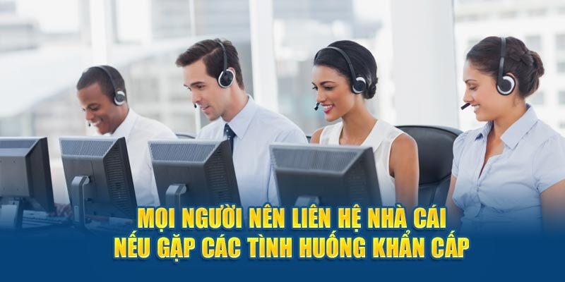 Nên liên hệ ngày khi gặp khó khăn